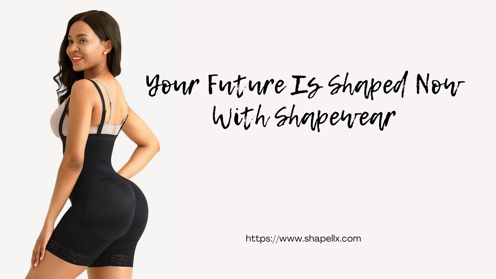 Your Future Is Shaped Now With Shapewear